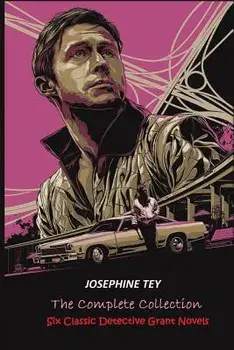 The Complete of Josephine Tey: Six Classic Detective Novels, Paperback/Josephine Tey
