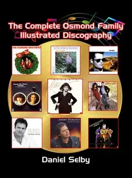 The Complete Osmond Family Illustrated Discography (hardback), Hardcover/Daniel Selby