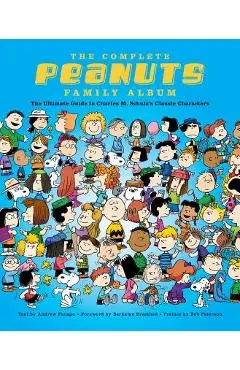 The Complete Peanuts Family Album: The Ultimate Guide to Charles M. Schulz's Classic Characters - Andrew Farago