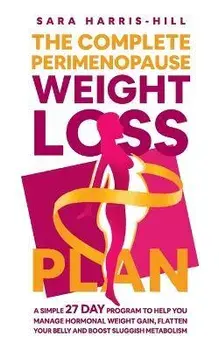 The Complete Perimenopause Weight Loss Plan, Paperback/Sara Harris-Hill