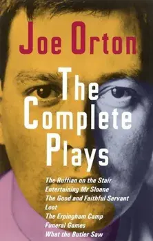 The Complete Plays: The Ruffian on the Stair; Entertaining Mr. Sloane; The Good and Faithful Servant; Loot; The Erpingham Camp; Funeral Ga, Paperback/Joe Orton