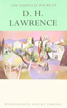 The Complete Poems of D. H. Lawrence (Wordsworth Poetry Library)/D. H. Lawrence