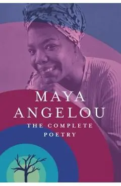 The Complete Poetry - Maya Angelou
