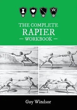 The Complete Rapier Workbook: Right Handed Version, Paperback/Guy Windsor