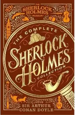 The Complete Sherlock Holmes Collection - Athur Conan Doyle