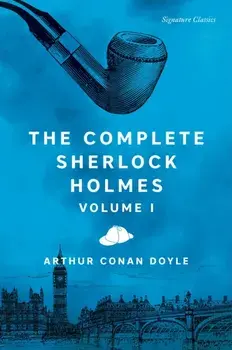 The Complete Sherlock Holmes, Volume I, Paperback/Sir Arthur Conan Doyle