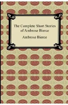 The Complete Short Stories of Ambrose Bierce - Ambrose Bierce