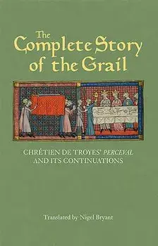 The Complete Story of the Grail: Chr tien de Troyes' Perceval and Its Continuations, Paperback/Chretien De Troyes