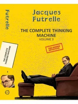 The Complete Thinking Machine Vol 3, Paperback/Jacques Futrelle