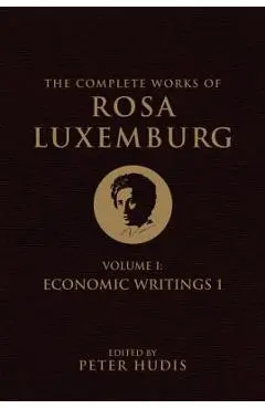 The Complete Works of Rosa Luxemburg, Volume I - Rosa Luxemburg