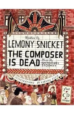 The Composer Is Dead [With CD (Audio)] - Lemony Snicket