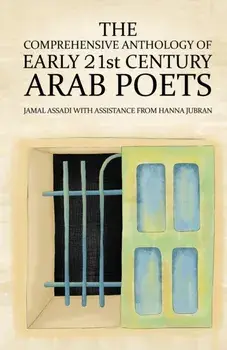 The Comprehensive Anthology of Early 21st Century Arab Poets, Paperback/Jamal Assadi