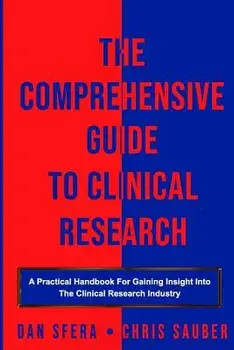 The Comprehensive Guide To Clinical Research: A Practical Handbook For Gaining Insight Into The Clinical Research Industry, Paperback/Chris Sauber