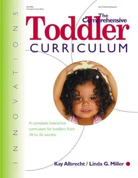 The Comprehensive Toddler Curriculm: A Complete, Interactive Curriculum for Toddlers from 18 to 36 Months, Paperback/Kay Albrecht