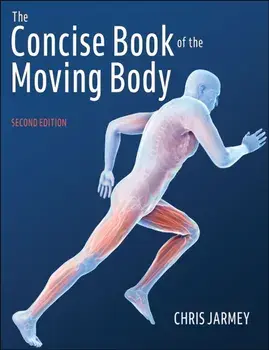 The Concise Book of the Moving Body. 2 ed, Paperback/Chris Jarmey