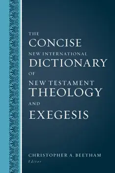 The Concise New International Dictionary of New Testament Theology and Exegesis. Abridged ed, Hardback/***