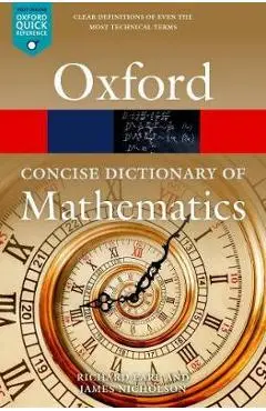 The Concise Oxford Dictionary of Mathematics - Richard Earl