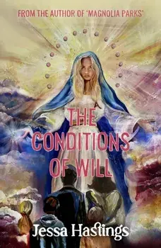 The Conditions of Will. The new novel from the author of MAGNOLIA PARKS, available now!, Paperback/Jessa Hastings