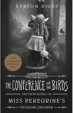 The Conference of the Birds - Ransom Riggs
