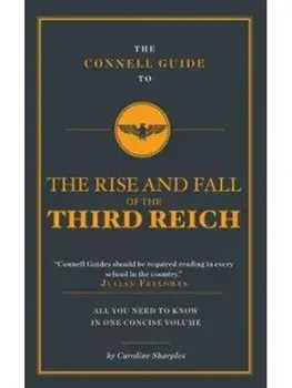 The Connell Guide To The Rise and the Fall of the Third Reich, Paperback/Caroline Sharples