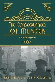 The Consequences of Murder: A 1920s Mystery, Paperback/Michael Sinclair