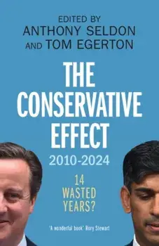 The Conservative Effect, 2010–2024. 14 Wasted Years?, Paperback/***