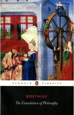 The Consolation of Philosophy - Ancius Boethius