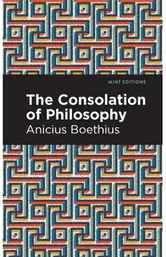 The Consolation of Philosophy - Ancius Boethius