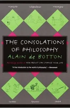 The Consolations of Philosophy - Alain De Botton