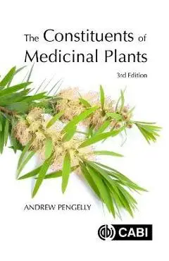 The Constituents of Medicinal Plants - Andrew Pengelly