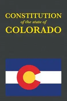 The Constitution of the State of Colorado, Paperback/***
