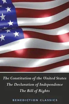 The Constitution of the United States (Including The Declaration of Independence and The Bill of Rights), Paperback/United States of America
