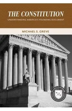 The Constitution: Understanding America's Founding Document - Michael S. Greve
