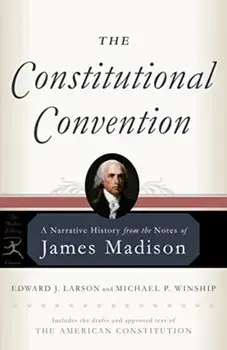 The Constitutional Convention: A Narrative History from the Notes of James Madison, Paperback/James Madison