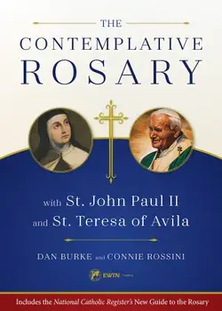 The Contemplative Rosary with St. John Paul II and St. Teresa of Avila, Paperback/Dan Burke
