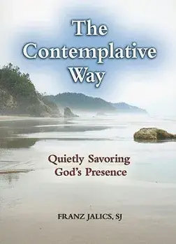 The Contemplative Way: Quietly Savoring God's Presence, Paperback/Franz Jalics Sj