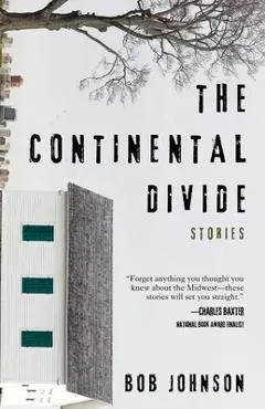 The Continental Divide: Stories - Bob Johnson