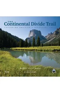 The Continental Divide Trail: Exploring America's Ridgeline Trail - Barney Scout Mann