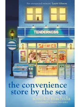 The Convenience Store by the Sea. The stunning new night edition of the quirky, charming Japanese bestseller readers worldwide have fallen in love with, Paperback/Sonoko Machida