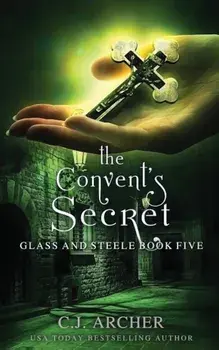 The Convent's Secret, Paperback/C. J. Archer