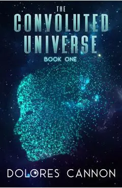 The Convoluted Universe: Book One - Dolores Cannon
