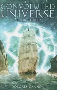 The Convoluted Universe, Book Three, Paperback/Dolores Cannon