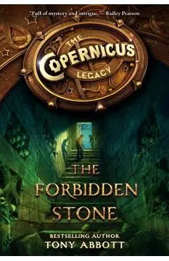 The Copernicus Legacy: The Forbidden Stone - Tony Abbott
