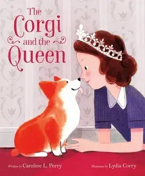The Corgi and the Queen, Hardcover/Caroline L. Perry