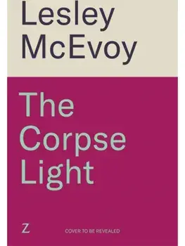 The Corpse Light. The gripping 2025 thriller that will dazzle you with twists, Paperback/Lesley McEvoy