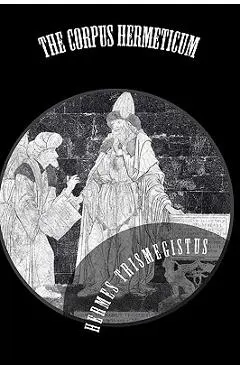 The Corpus Hermeticum - Hermes Trismegistus
