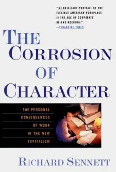 The Corrosion of Character: The Personal Consequences of Work in the New Capitalism, Paperback/Richard Sennett