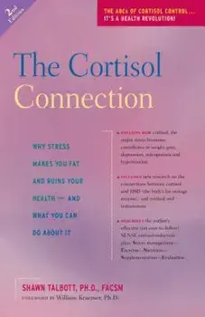 The Cortisol Connection: Why Stress Makes You Fat and Ruins Your Health - And What You Can Do about It, Paperback/Shawn Talbott