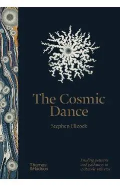 The Cosmic Dance: A Visual Journey from Microcosm to Macrocosm - Stephen Ellcock