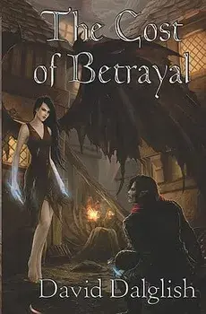 The Cost of Betrayal, Paperback/David Dalglish